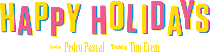 Happy Holidays Starring Pedro Pascal, directed by Tim Erem
